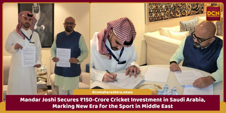Mandar Joshi Secures ₹150-Crore Cricket Investment in Saudi Arabia, Marking New Era for the Sport in Middle East