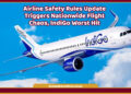 Airline Safety Rules Update causing delays and cancellations at IndiGo counters