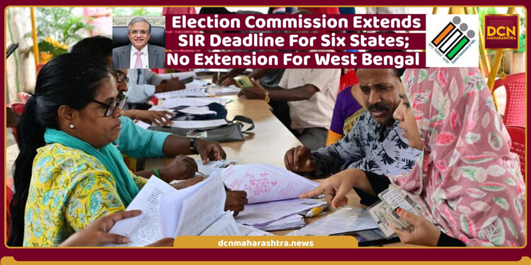 EC Extends SIR Deadline in Six States, No Extension for West Bengal